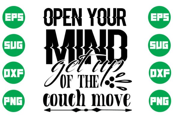 Open Your Mind Get Up of the Couch Move